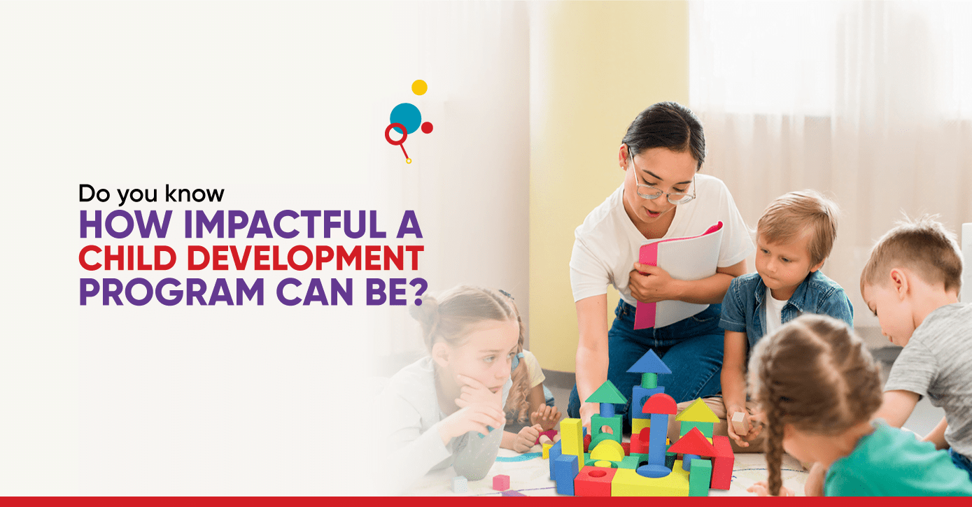 Do you know How Impactful a Child development program can be?