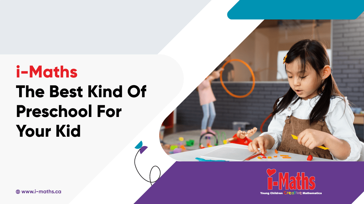 If You Think That A Montessori Is The Best Kind Of Preschool For Your Kid, Then You Must Reconsider Your Decision! Know More About i-Maths!