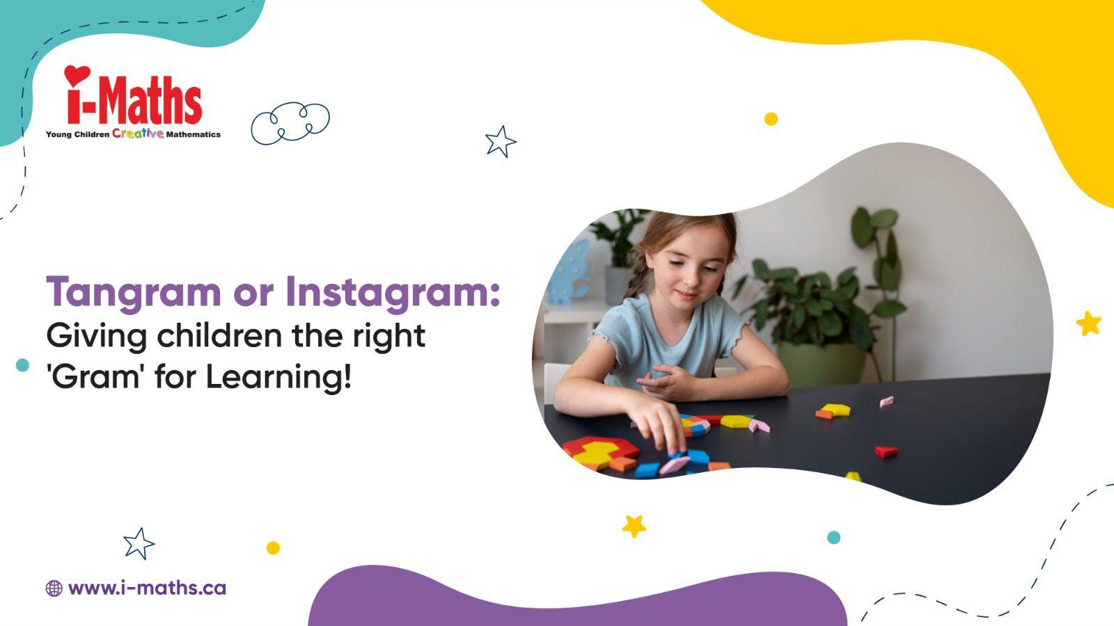 Tangram or Instagram: Giving children the right 'Gram' for Learning!