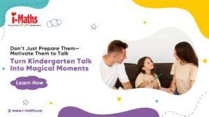 Don’t Just Prepare Them—Motivate Them to Talk Turn Kindergarten Talk Into a Magical Moments Learn How