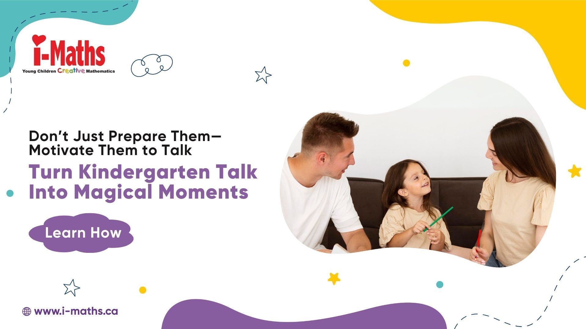DonE28099t Just Prepare ThemE28094Motivate Them to Talk Turn Kindergarten Talk Into a Magical Moments Learn How 1 How to Talk to Your Child About Kindergarten