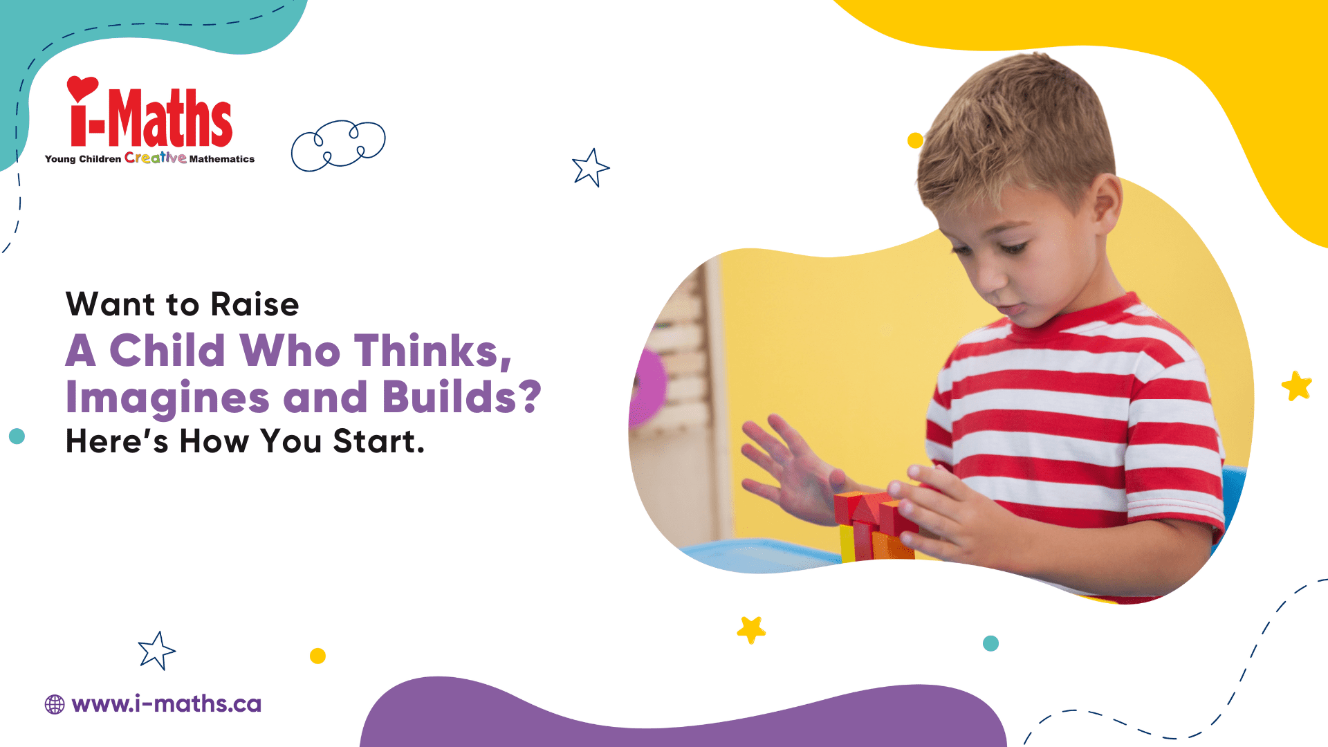 Want to Raise a Child Who Thinks, Imagines and Builds ? Here’s How You Start.