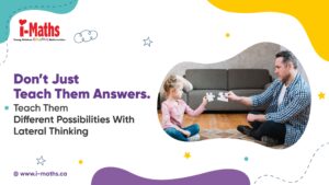 Don’t Just Teach Them Answers. Teach Them Different Possibilities With Lateral Thinking