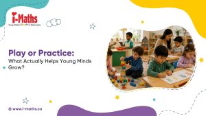 Play or Practice: What Actually Helps Young Minds Grow?